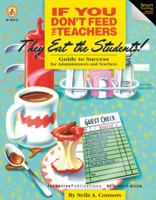 If You Don't Feed the Teachers They Eat the Students: Guide to Success for Administrators and Teachers (Kids' Stuff) 0865304572 Book Cover