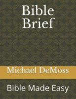 Bible Brief: Bible Made Easy 1794689915 Book Cover