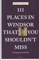 111 Places in Windsor That You Shouldn't Miss 3740820098 Book Cover