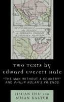 Two Texts by Edward Everett Hale: 'The Man without a Country' and 'Philip Nolan's Friends' 0739136801 Book Cover