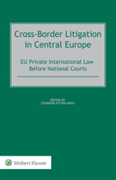 Cross-Border Litigation in Central Europe: EU Private International Law Before National Courts 9403537051 Book Cover