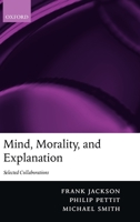 Mind, Morality, and Explanation: Selected Collaborations 0199253374 Book Cover