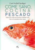 Come sano, cocina pescado: Trucos y recetas para disfrutar del sabor del mar 8411317889 Book Cover