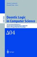 Deontic Logic in Computer Science: 7th International Workshop on Deontic Logic in Computer Science, DEON 2004, Madeira, Portugal, May 26-28, 2004. Proceedings 3540221115 Book Cover