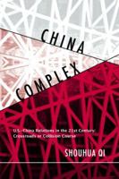 China Complex: From the Sublime to the Absurd on the U.S.-China Scene 1592650791 Book Cover