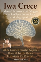 Iwa Crece: Manual de uso real del Diloggun con inteligencia emocional y psicología positiva (Spanish Edition) B0FQDWFJGD Book Cover