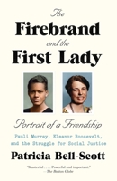 The Firebrand and the First Lady: Portrait of a Friendship: Pauli Murray, Eleanor Roosevelt, and the Struggle for Social Justice 0679446524 Book Cover