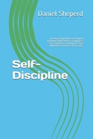 Self-Discipline: Develop Daily Habits to Program Your Mind, Build Mental Toughness, Self-Confidence and Improve Your Willpower to Achieve Your Goals. ... for Self-Help, Development & NLP Success) B086B9N4F8 Book Cover