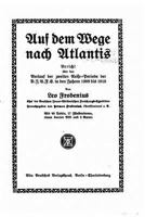 Auf Dem Wege Nach Atlantis; Bericht Über Den Verlauf Der Zweiten Reise-periode Der D.i.a.f.e. In Den Jahren 1908 Bis 1910 153474990X Book Cover