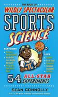 The Book of Wildly Spectacular Sports Science: 54 All-Star Experiments 0761189289 Book Cover