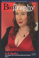 The Biography Files - E.A Hanks Unscripted: The Truth-Teller Behind the Hanks Name (Inspirational blueprint for aspiring leaders and entrepreneurs) B0F4DKKB66 Book Cover