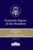 Economic Report of the President 2020: Together with the Annual Report of the Council of Economic Advisors B08M2BC6L5 Book Cover