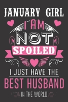 Womens January girl I am not spoiled I just have the Best Husband: An Appreciation Gift - Gift for Women/girls, Unique Present (Personalised Name Notebook For Women/girls) 1656297663 Book Cover