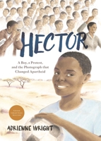 Hector: A Boy, A Protest, and the Photograph that Changed Apartheid 1624146910 Book Cover