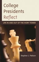 College Presidents Reflect: Life in and out of the Ivory Tower 1475807619 Book Cover