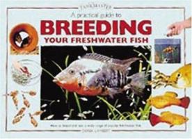 A Practical Guide to Breeding Your Freshwater Fish (Tankmasters Series) 1903098033 Book Cover