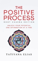 The Positive Process: Unlock your potential one affirmation at a time 8294019453 Book Cover