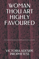 WOMAN THOU ART HIGHLY FAVOURED B0863TM9RF Book Cover