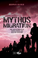 Mythos der Migration: Wie unkontrollierte, uneingeschr�nkte, unbegrenzte Migration den Westen zerst�rt B095LFLJLN Book Cover