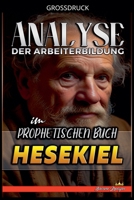 Analyse der Arbeiterbildung im Prophetischen Buch Hesekiel (Die Lehre Von der Arbeit In der Bibel) (German Edition) B0D346VSKD Book Cover