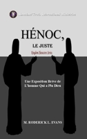 Hénoc, Le Juste: Une Exposition Brève de L'homme Qui a Plu Dieu (French Edition) B0GHT91Z9P Book Cover