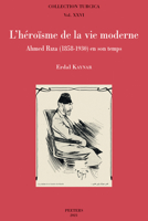 L'Heroisme de la Vie Moderne: Ahmed Riza (1858-1930) En Son Temps 9042940999 Book Cover