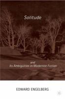 Solitude and Its Ambiguities in Modernist Fiction 0312239475 Book Cover