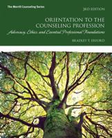 Orientation to the Counseling Profession: Advocacy, Ethics, and Essential Professional Foundations 0132850850 Book Cover