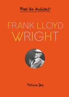 Frank Lloyd Wright: Meet the Architect! (Frank Lloyd Wright Book for Kids, Interactive Architecture Book for Kids, Biography of Architect) 1616895934 Book Cover