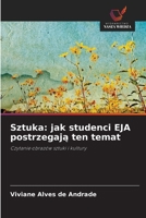Sztuka: jak studenci EJA postrzegaja ten temat (Polish Edition) 6208600189 Book Cover