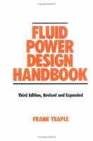 Fluid Power Design Handbook (Fluid Power and Control, 12) 3rd Edition Revised & Expanded 0824795628 Book Cover