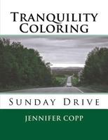 Tranquility Coloring: Sunday Drive 1545481083 Book Cover