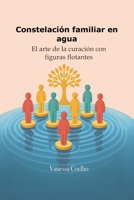 Constelación familiar en agua: El arte de la curación con figuras flotantes (Spanish Edition) B0GJLWJ2Z7 Book Cover