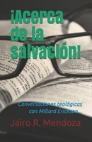 ?Acerca de la salvaci?n!: Conversaciones teol?gicas con Millard Erickson B08B39MSJ3 Book Cover