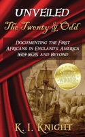 UNVEILED - The Twenty & Odd: Documenting the First Africans in England's America 1619-1625 and Beyond 1733807705 Book Cover