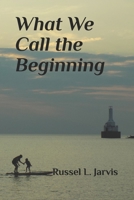 What We Call the Beginning B0F5X8PW7B Book Cover