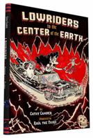 Lowriders to the Center of the Earth 1452138362 Book Cover
