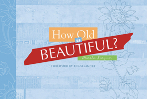 How Old Is Beautiful? 1573242748 Book Cover