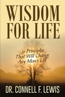 WISDOM FOR LIFE: 31 PRINCIPLES THAT WILL CHANGE ANY MAN'S LIFE B0GXPWP441 Book Cover