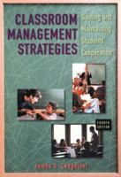 Classroom Management Strategies: Gaining and Maintaining Students' Cooperation (Wiley/Jossey-Bass Education) 1118544226 Book Cover