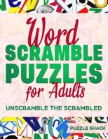 Word Scramble Puzzles for Adults: Unscramble the Scrambled, Jumble Word Games, Word Scramble for Adults, Fun Activity Games for Adults 1089907052 Book Cover