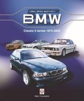 BMW Classic 5 Series 1972 to 2003: New Edition 1787117758 Book Cover
