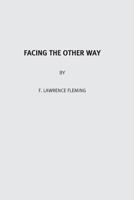 Facing the Other Way: Conversations with My Daughter 1506005470 Book Cover