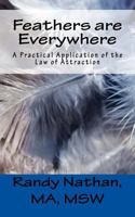 Feathers Are Everywhere: A Practical Application of the Law of Attraction 0999291173 Book Cover