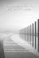 From Chaos to Control: The STRATA Model: A Practitioner’s Guide to Real-World Project Management. B0GYGJCCFP Book Cover