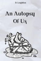 An Autopsy Of Us: Poems on What Was and What Remains B0F1TWBV8C Book Cover