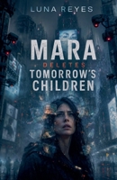 Mara Deletes Tomorrow's Children B0GZFLKMPW Book Cover