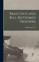 Brass Hats and Bell-bottomed Trousers; 1014567297 Book Cover