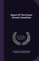 Report Of The Prison Survey Committee 127843657X Book Cover