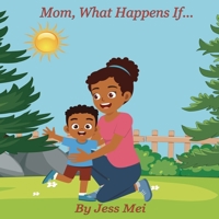 Mom, What Happens If... B0BRDDVLGB Book Cover